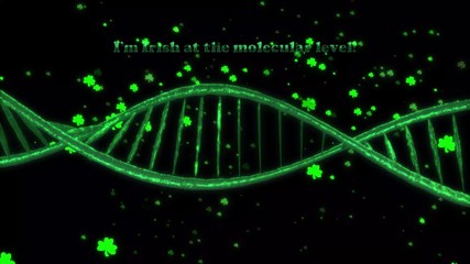 St. Patrick's Day greeting - I'm Irish at the molecular level - desplayed as a DNA strand forms