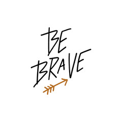 Obraz premium Be brave lettering. Cute hand drawn modern motivational quote in runic scandinavian style. Perfect for nursery postcard, poster, t-shirt print and more. Kids illustration. Vector EPS clip art
