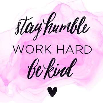 Inspirational Quote with Abstract paint - Stay humble work hard be kind