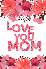 Vector banner for Mothers Day. Greeting card with flowers and floral lettering Love You Mom. Pink, coral color chicory, peonies, lilies with branches and leaves isolated on white background.