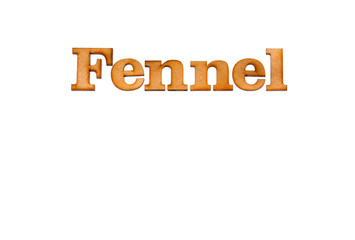 Foeniculum vulgare - Fennel phrase in wooden letters