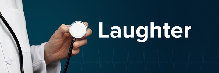 Laughter. Doctor in smock holds stethoscope. The word Laughter is next to it. Symbol of medicine, illness, health