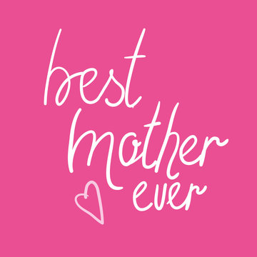 Best mother every handwritten quote, white text on pink background. Mother`s day quote