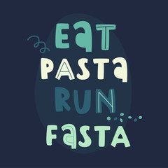 Motivating sport phrase flat color illustration. Eat pasta run fasta hand drawn lettering.