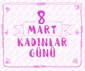8 Mart Kadinlar Gunu. Translation: 8 March Women's Day. Women's day greeting card with pink female sign.