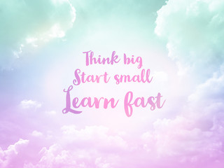 Naklejka na ściany i meble Think big Start small Learn fast handwriting word on blue and pink pastel sky background