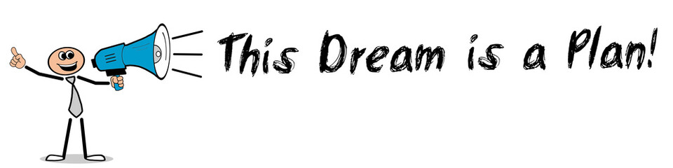 This Dream is a Plan! 