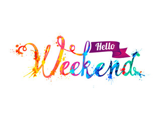 Hello Weekend. Word of rainbow splash paint