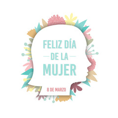 Happy Women's Day in Spanish. 'Feliz dia de la mujer'. 8 March. Woman profile with hand drawn flowers. For greeting card, web banner, flyer. Vector illustration, flat design