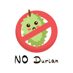 No Durian Sign cute vector illustration isolated on white background. Cute sad king of fruit in kawaii cartoon style with hand drawn lettering. Red prohibiting sign for no smelly tropical fruit.