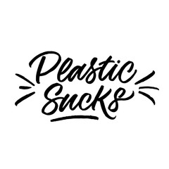 Hand drawn lettering card. The inscription: Plastic sucks. Perfect design for greeting cards, posters, T-shirts, banners, print invitations.
