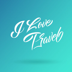 I Love Travel handwritten lettering. to I Love Travel typography vector design for greeting cards and poster. Design template celebration. Vector illustration.