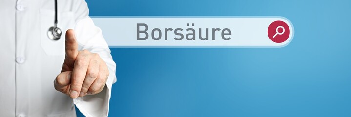 Borsäure. Arzt im Kittel zeigt mit dem Finger auf ein Suchfeld. Das Wort Borsäure steht im Fokus. Symbol für Krankheit, Gesundheit, Medizin