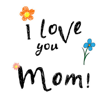 I love you mom childish hand lettering