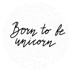 Unicorn lettering text for baby, kids, girl logo, banner design. Hand drawn quote of calligraphy style. Isolated vector illustration.