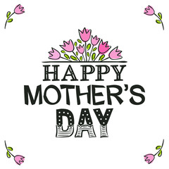 Lettering of the phrase Happy Mother's Day. Congratulations on Mother's Day. Black letters on a white background and a bouquet of pink tulips hand-drawn. Vector illustration for the design of cards