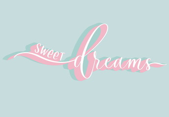 Sweet dreams - calligraphy poster, an inscription for banners, labels, presentations, t-shirt design.
