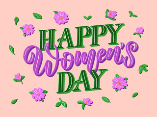 Happy international women's day - lettering text with flowers and leaves for greeting card, poster, banner.