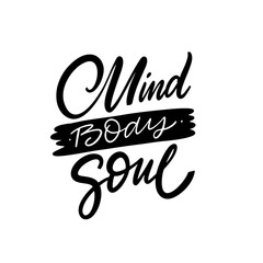 Mind Body Soul. Hand drawn motivation lettering phrase. Black ink. Vector illustration. Isolated on white background.