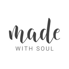 Vector Illustration. Handwritten Lettering of Made With Soul. Template for Banner, Card, Label, Postcard, Poster, Sticker, Print or Web Product. Objects Isolated on White Background.