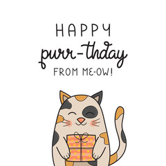 Happy purr-thday from me-ow, funny cat vector illustration. Hand drawn and handwritten greeting card with cute calico kitten holding gift. Isolated.