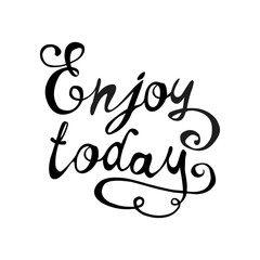 Enjoy today. Calligraphic vector inspirational slogan