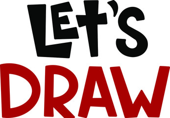 let's draw in lettering style , black and red color, use for notebooks, stickers, creativity, diary , notebooks, bags, clothes, print for art Studio, creative people , companies and accessories