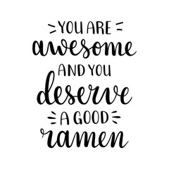 Ramen lettering, motivational lettering quote with positive inspirational slogan for asian food cafe, ramen shop or restaurant. Elegant modern handwriting, good as placard poster