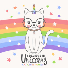Cute unicorn cat with rainbow, glasses. I Believe in Unicorns slogan. Caticorn Power. Cartoon vector illustration