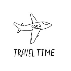 airplane and lettering travel time hand drawn in doodle style. flight, vacation. icon, element, postcard, label, poster