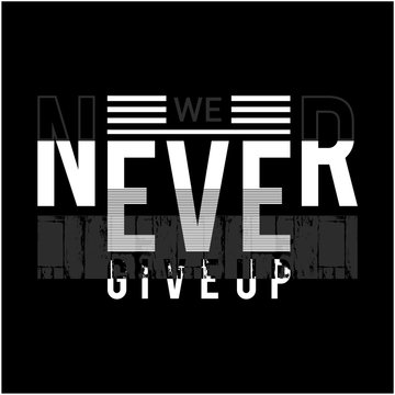 never give up typography, t-shirt graphics, vectors