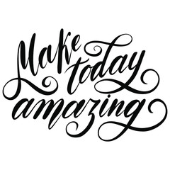 Make today amazing - modern brush calligraphy isolated vector for design, print, cards, clothes.