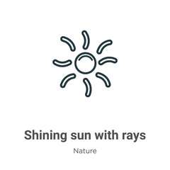 Shining sun with rays outline vector icon. Thin line black shining sun with rays icon, flat vector simple element illustration from editable nature concept isolated stroke on white background
