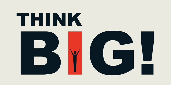 Think Big! - Motivational Graphic Design - Typography, Lettering with Businessman - Creativity, Ideas, Inspiration and Motivation Concept Vector