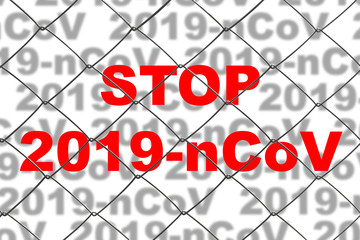 The inscription in red letters "stop 2019-nCoV" on background of inscriptions "2019-nCoV" behind the fence