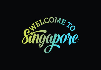 Welcome To Singapore Word Text Creative Font Design Illustration, Welcome sign