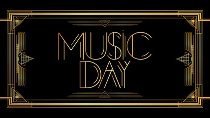 Art Deco Music Day text. Golden decorative greeting card, sign with vintage letters.