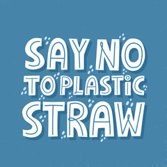 Say no to plastic straw lettering. HAnd drawn vector zero waste concept for flyer, banner, poster.