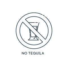 Glass tequila in line art style for concept design. Ban graphic element. No alcohol. Graphic outline label. Modern thin contour line design concept. Stop symbol icon. Flat outline illustration