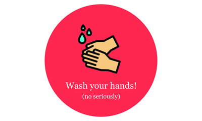 Wash your hands no seriously funny poster design