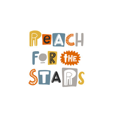 Reach for the stars colored lettering. Baby vector stylized typography. Kids print. Hand drawn phrase poster, banner, sticker design element for nursery