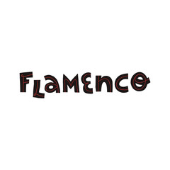 Flamenco hand drawn lettering text. Fun design for card, banner, invitation and t-shirt print.