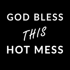 God Bless this hot mess typography design