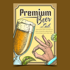 Premium Beer Pub Tavern Advertising Poster Vector. Foamy Beer Glass Brewery. Full Cup With Ice Alcohol Drink, Man Hand Gesture Ok And Hops On Promotional Banner. Beverage Illustration