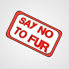 Say no to fur, say no to animal abuse 