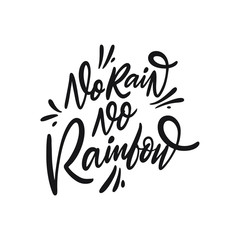 No Rain No Rainbow lettering phrase. Black ink. Vector illustration. Isolated on white background.