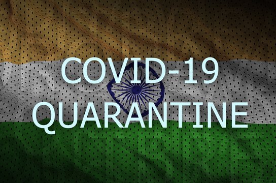India flag and Covid-19 quarantine inscription. Coronavirus or 2019-nCov virus