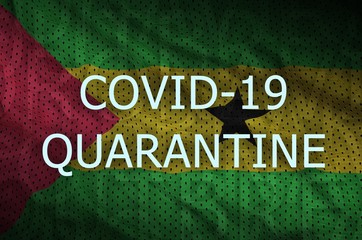 Sao Tome and Principe flag and Covid-19 quarantine inscription. Coronavirus or 2019-nCov virus