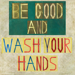 Be good and wash your hands