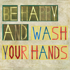 Be happy and wash your hands